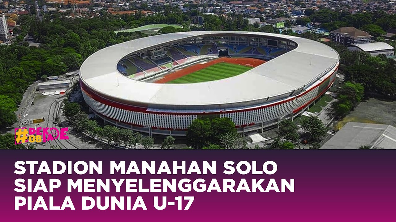 Stadion Manahan Solo Siap Menyelenggarakan Piala Dunia U-17 - YouTube