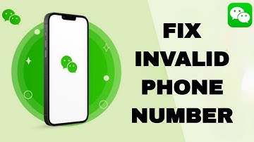 How To Fix And Solve WeChat Invalid Phone Number | Final Solution