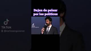 Dejen de pelear por los políticos.