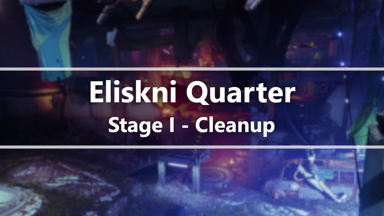 Destiny 2 | Eliksni Quarter Upgrade - Cleanup (Stage I)
