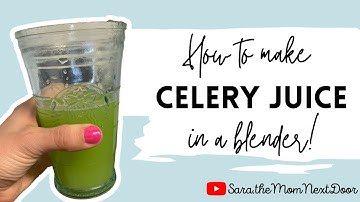How to make FRESH CELERY JUICE in a BLENDER (without a juicer or mesh bag)