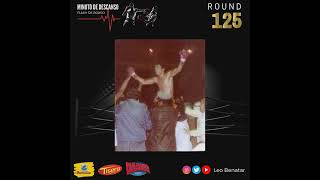 Minuto de Descanso - Round 125 - Lupe Pintor vs Manuel Vasquez