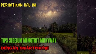 TIPS MEMOTRET MILKYWAY DENGAN SMARTPHONE ||smartphone Astrophotography