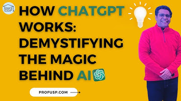 How ChatGPT Works:  Demystifying the Magic Behind Artificial Intelligence