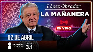 La Mañanera | En vivo | 02 de abril de 2024