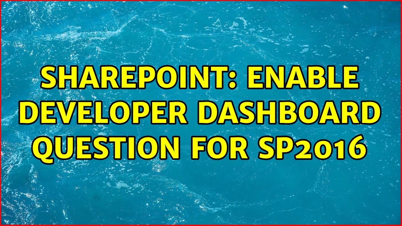 Sharepoint: Enable developer dashboard question for SP2016 (2 Solutions ...