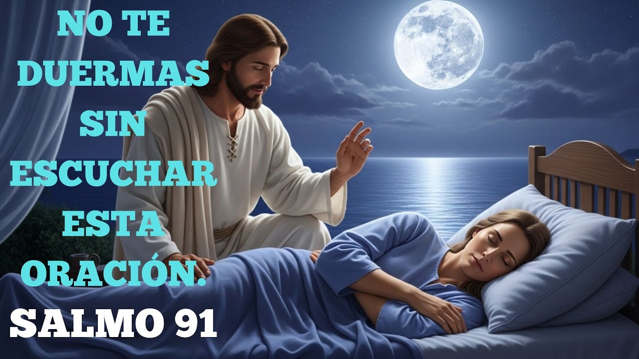 SALMO 91 DE LA NOCHE | Dios Te Protege Bajo Sus Alas