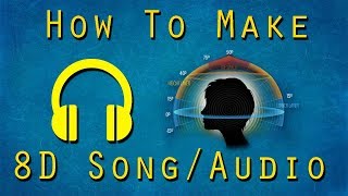 How To Make An 8D Song/Audio Step by Step How To Make An 8D Song/Audio Step by Step