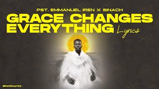 Video thumbnail of "Pst. Emmanuel Iren || Grace Changes Everything ft. Sinach (lyrics video)"