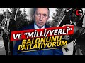 Yerli Milli Balonunu Patlatıyorum