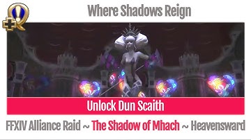 FFXIV Unlock Dun Scaith - Where Shadows Reign (The Shadow of Mhach Alliance Raid) - Heavensward