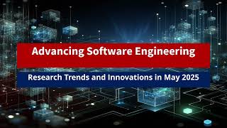 Software Engineering Research Frontiers: Key Trends & Breakthroughs (May 1-15, 2025)
