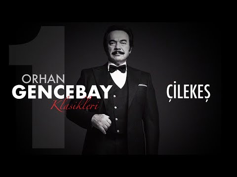 Çilekeş - Orhan Gencebay - Klasikler 1