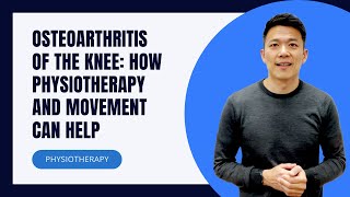 Osteoarthritis of the knee: How Physiotherapy and movement can help