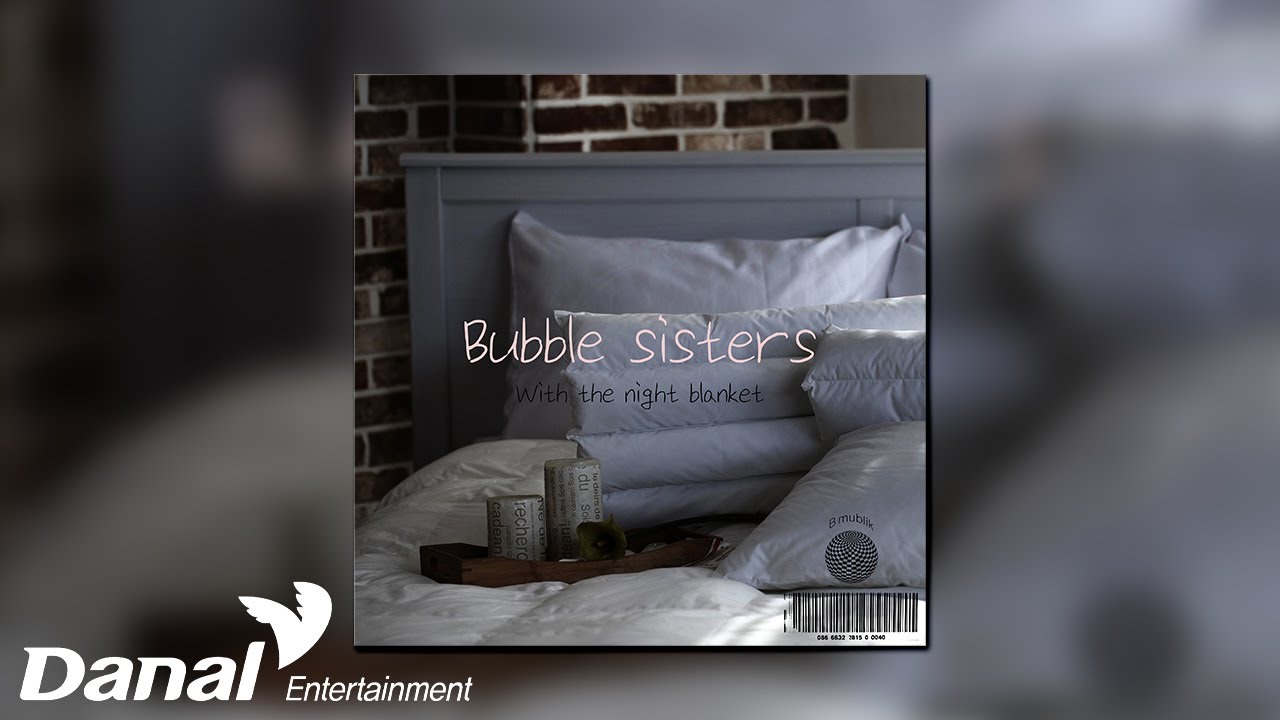 [Official Audio] 버블시스터즈 (Bubble Sisters) - 밤의 이불을 덮어 (With the night blanket)