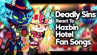 The Deadly Sins react to Hazbin Hotel Fan songs - Original Animation 