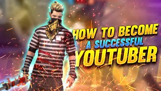 HOW TO BECOME A SUCCESSFUL YOUTUBER ||  FREE FIRE MAIN YOUTUBER KAISE BANE