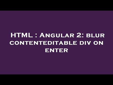 HTML : Angular 2: blur contenteditable div on enter