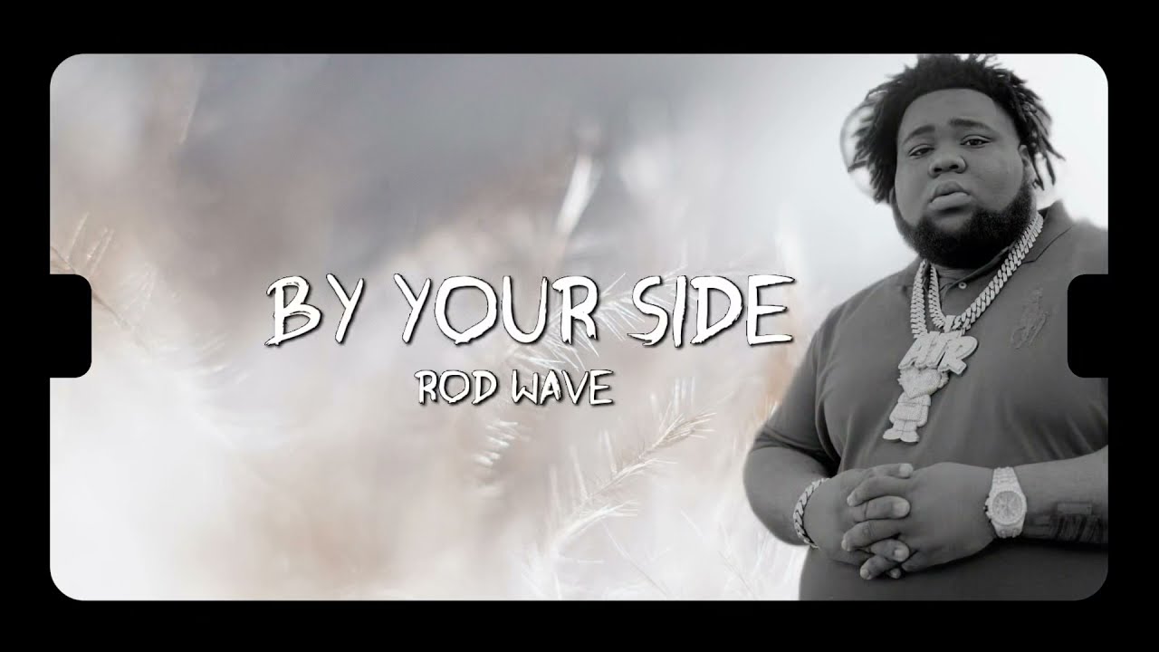Rod Wave - By Your Side (lyrics) | "It's November, where the fuck is Rod  Wave?" song - YouTube