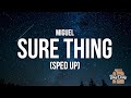 Miguel - Sure Thing (Lyrics) Sped Up | you be the cash I