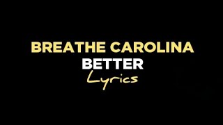 Breathe Carolina - Better (Lyrics)