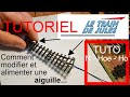 Tuto  comment modifier et alimenter une aiguille