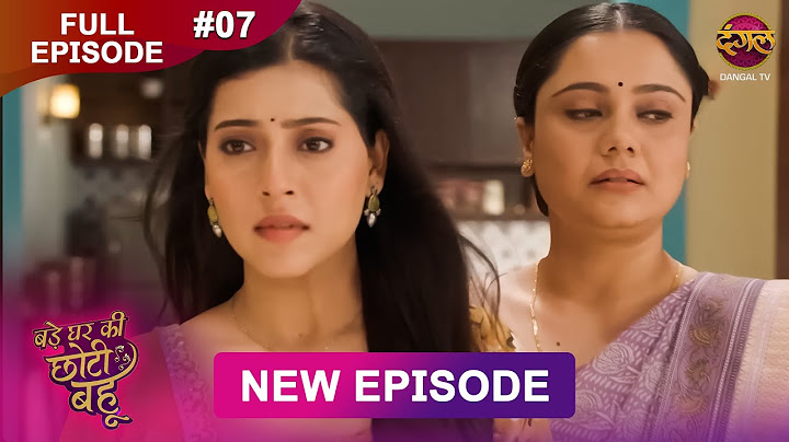 Bade Ghar Ki Choti Bahu | Full episode 7 | 23 June 2025 | #newshow Full HD Dangal TV