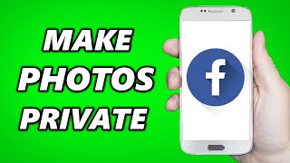 How to Make Facebook Photos Private