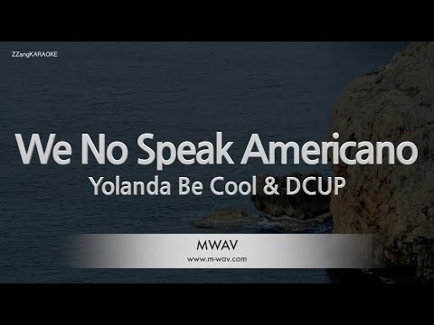 Yolanda Be Cool &amp; DCUP-<strong>We</strong> <strong>No</strong> <strong>Speak</strong> <strong>Americano</strong> (Karaoke Version)