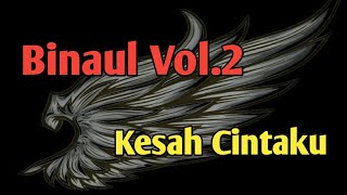 Binaul - Kesah Cintaku - Album Binaul Vol.2