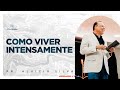 Como viver intensamente - Pr. Aluízio Silva (Culto 16/05) Palavra da Célula