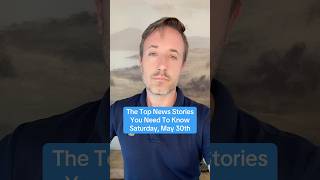 Here Are The Top News Stories For Saturday May 30 news breakingnews 