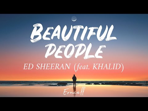 Ed Sheeran - Beautiful People (Lyrics) FT. Khalid