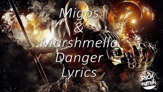 Migos \u0026 Marshmello - Danger (Lyrics)