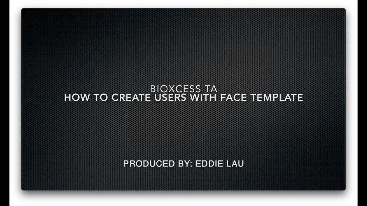 2. BIOXCESS TA - How To Create Users with Face Template - YouTube