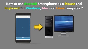 How to use Android Smartphone as a Mouse and Keyboard for Windows, Mac and Linux computer ?