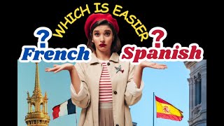 Which Language is easier ? French or Spanish ?