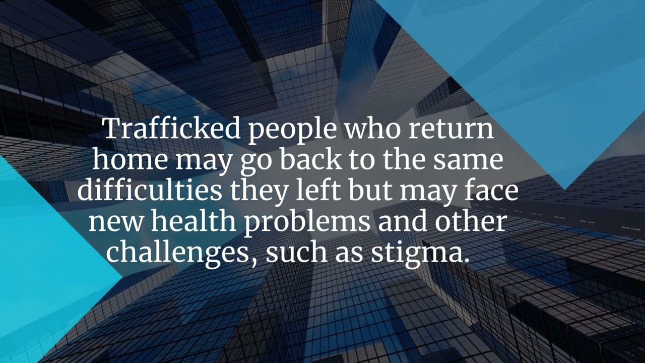 Victims of Human Trafficking may suffers from physical, emotional, verbal harm.