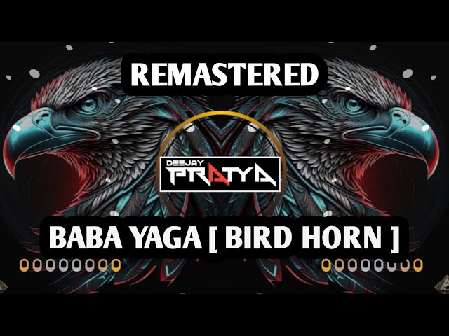 Baba Yaga || Bird Horn || Remastered || Dj P Strong Remix SD class=