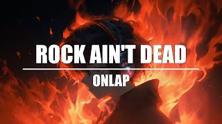ONLAP - Rock Ain't Dead