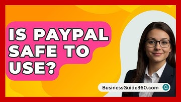 Is PayPal Safe To Use? - BusinessGuide360.com