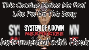 System Of A Down - This Cocaine Makes Me Feel Like I’m On This Song  (Instrumental w/ Hook)