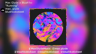 Max Glyde & Blush'ko | "Running"