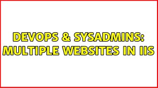DevOps & SysAdmins: Multiple websites in IIS