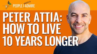 Peter Attia: Adding 10 Healthy Years to Your Life | People I (Mostly) Admire | Episode 102