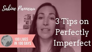 3 tips on being Perfectly Imperfect! - Live and Work Anywhere