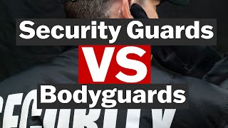 What is the difference between a Security Guard and a Bodyguard?