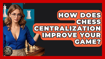 How Does Chess Centralization Improve Your Game? - The Chess Codex