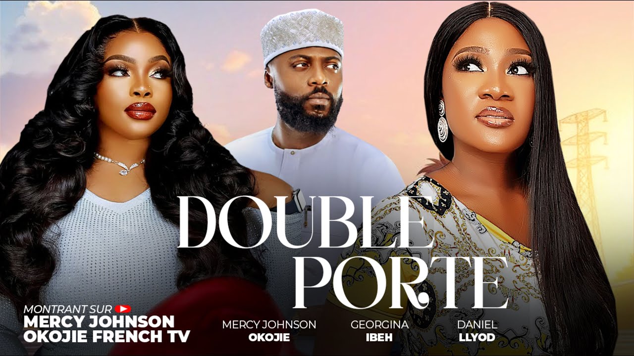 DOUBLE PORTE - (MERCY JOHNSON OKOJIE) 2025 dernier film africain nollywood tendance nigérian