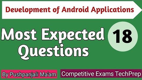Development of Android Applications Most Expected Questions